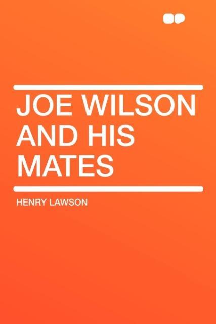 Joe Wilson and His Mates als Taschenbuch von Henry Lawson