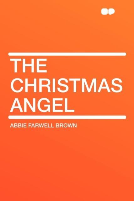 The Christmas Angel als Taschenbuch von Abbie Farwell Brown