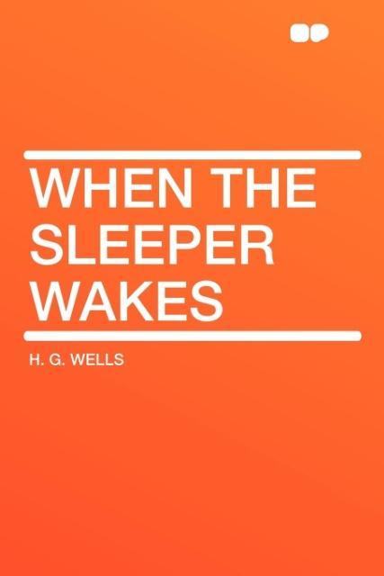 When the Sleeper Wakes als Taschenbuch von H. G. Wells