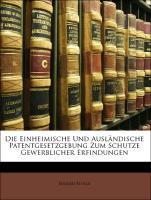 Die Einheimische Und Ausländische Patentgesetzgebung Zum Schutze Gewerblicher Erfindungen als Taschenbuch von Eduard Stolle
