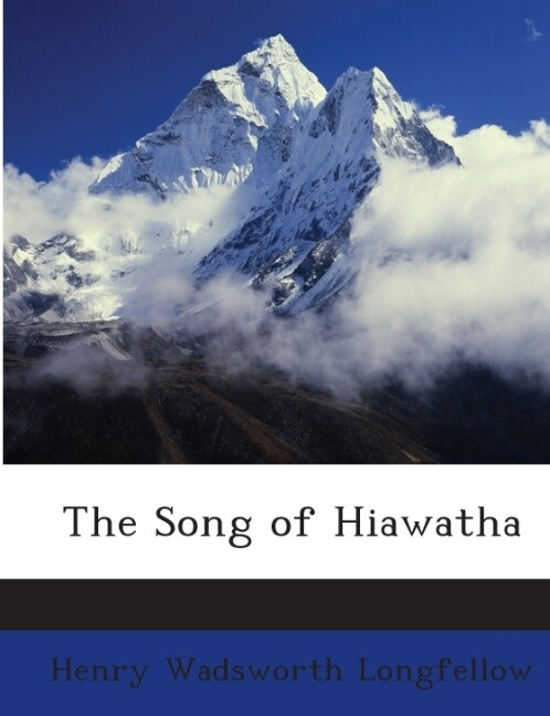 The Song of Hiawatha. als Taschenbuch von Henry Wadsworth Longfellow