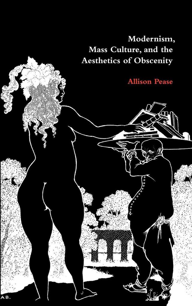 Modernism Mass Culture and the Aesthetics of Obscenity