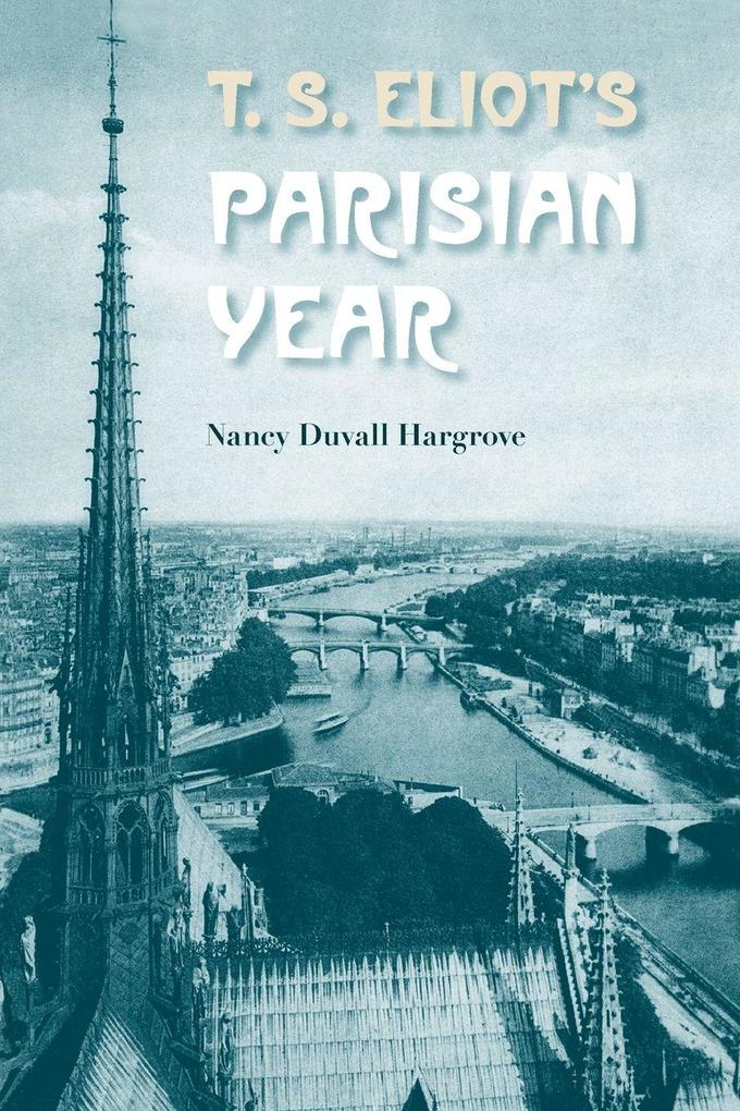T.S. Eliot's Parisian Year