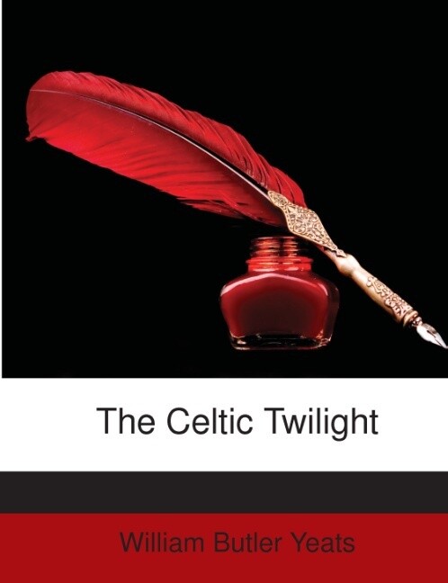 The Celtic Twilight als Taschenbuch von William Butler Yeats