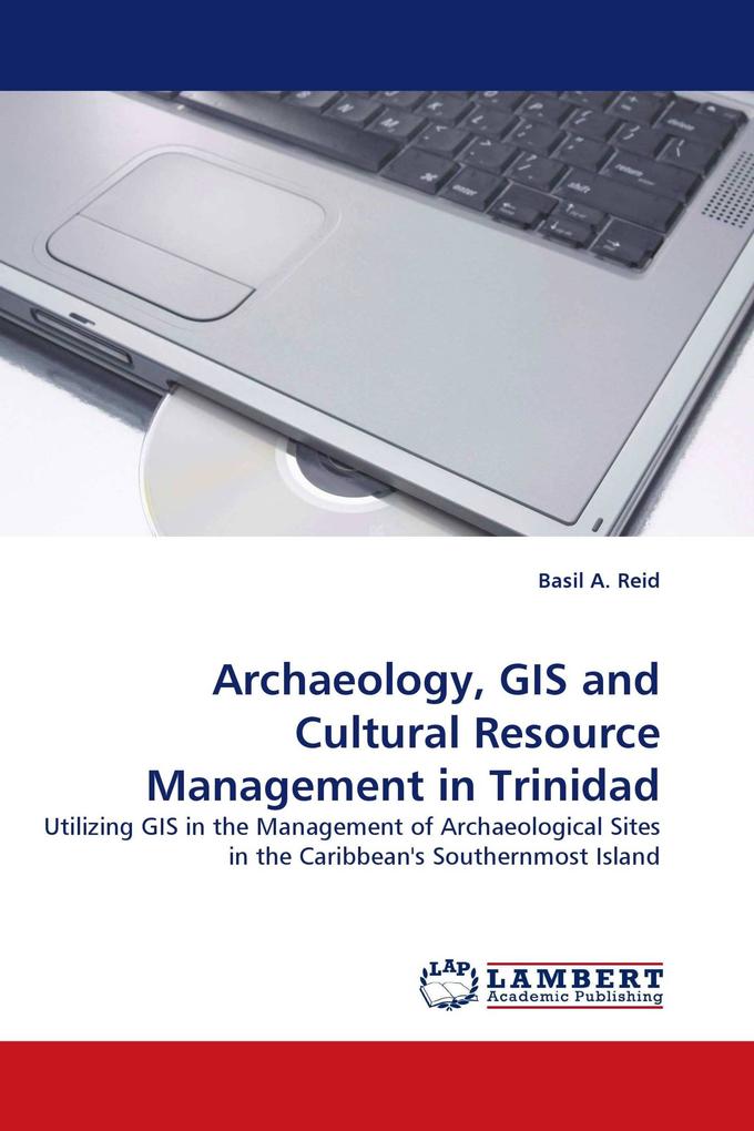 Archaeology GIS and Cultural Resource Management in Trinidad