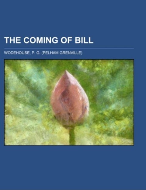 The Coming of Bill als Taschenbuch von P. G. Wodehouse