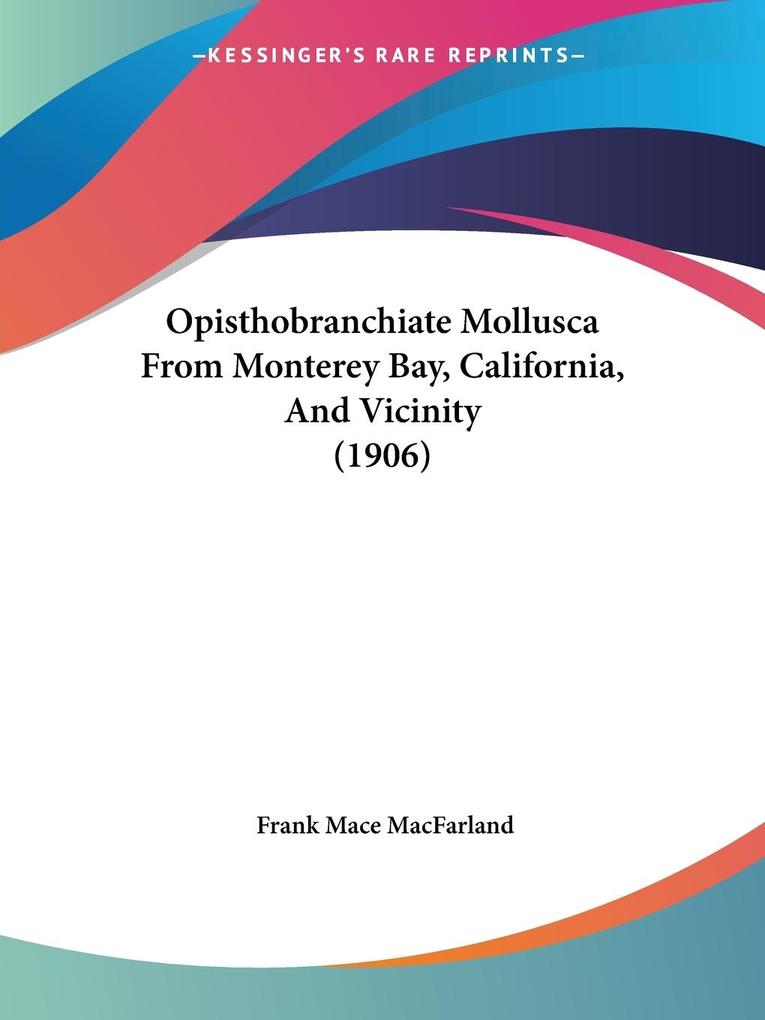 Opisthobranchiate Mollusca From Monterey Bay California And Vicinity (1906)