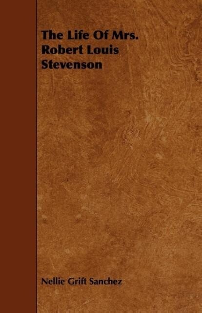 The Life Of Mrs. Robert Louis Stevenson als Taschenbuch von Nellie Grift Sanchez