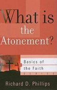 What Is the Atonement? - Richard D. Phillips
