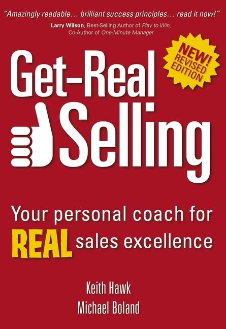 Get-Real Selling: Your Personal Coach for Real Sales Excellence - Michael Boland/ Keith Hawk