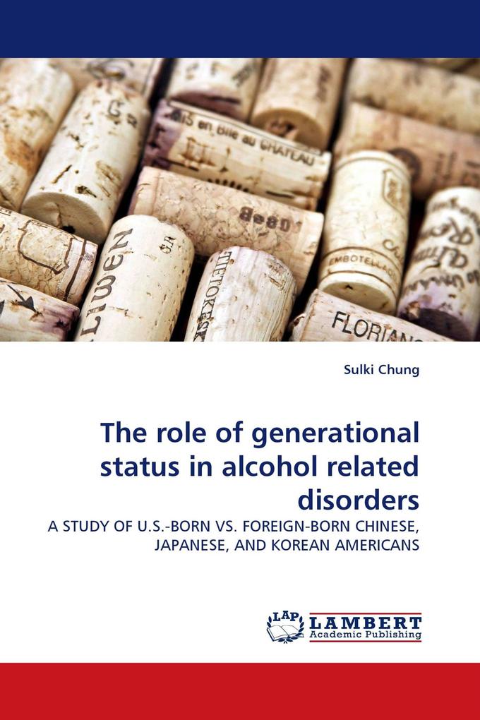 The role of generational status in alcohol related disorders