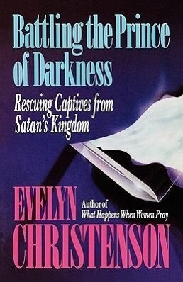 Battling the Prince of Darkness; Rescuing Captives from Satan‘s Kingdom