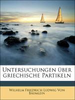 Untersuchungen über griechische Partikeln als Taschenbuch von Wilhelm Friedrich Ludwig Von Bäumlein