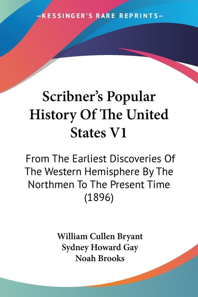 Scribner‘s Popular History Of The United States V1