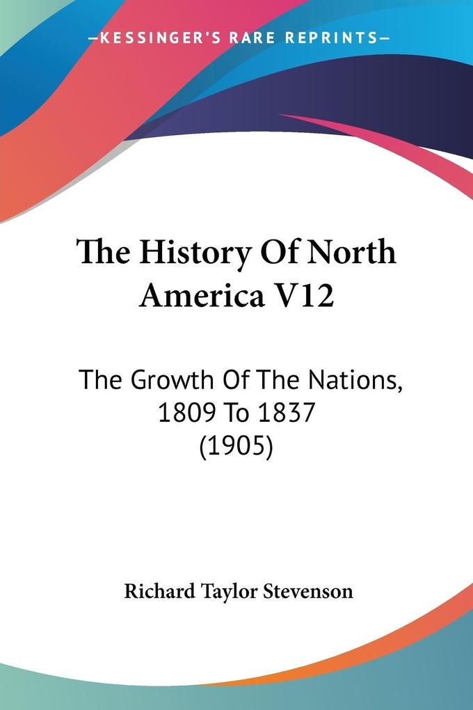 The History Of North America V12 - Richard Taylor Stevenson