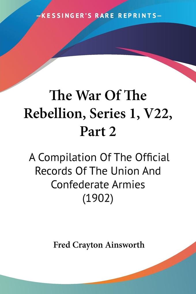 The War Of The Rebellion Series 1 V22 Part 2