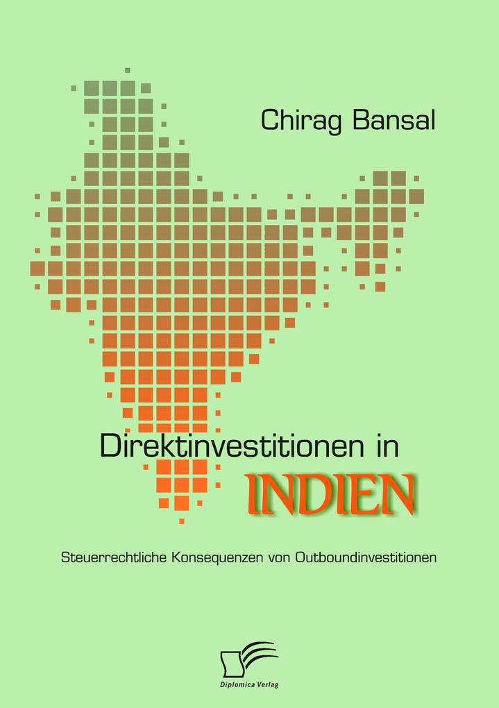 Direktinvestitionen in Indien: Steuerrechtliche Konsequenzen von Outboundinvestitionen