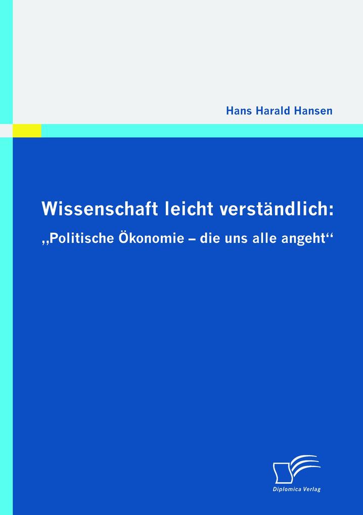 Wissenschaft leicht verständlich: 'Politische Ökonomie - die uns alle angeht'