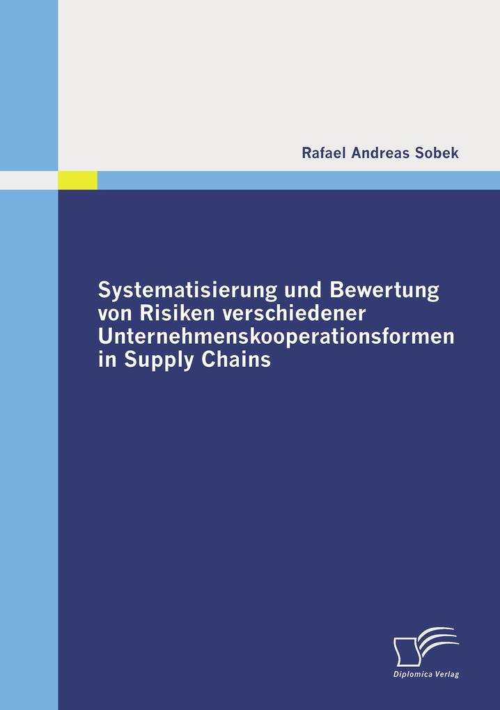 Systematisierung und Bewertung von Risiken verschiedener Unternehmenskooperationsformen in Supply Chains