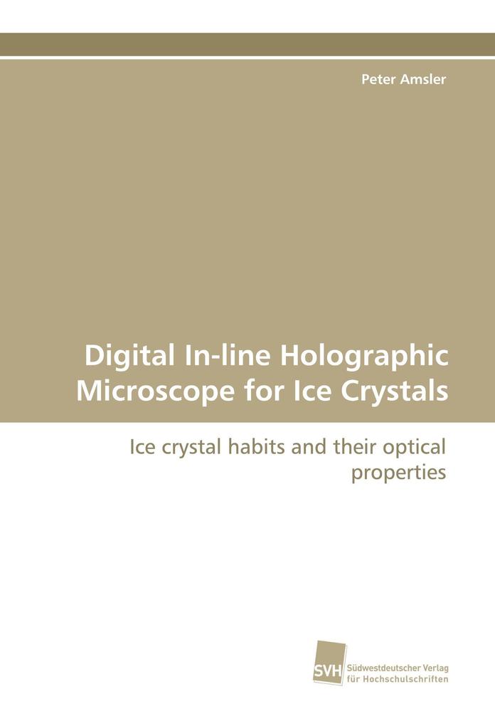 Digital In-line Holographic Microscope for Ice Crystals