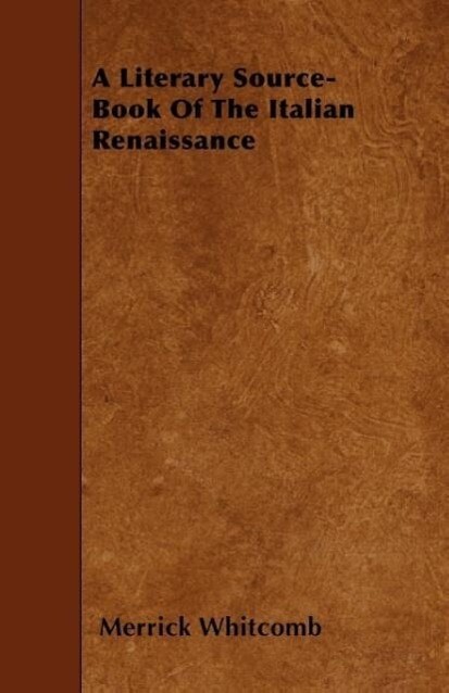 A Literary Source-Book Of The Italian Renaissance als Taschenbuch von Merrick Whitcomb