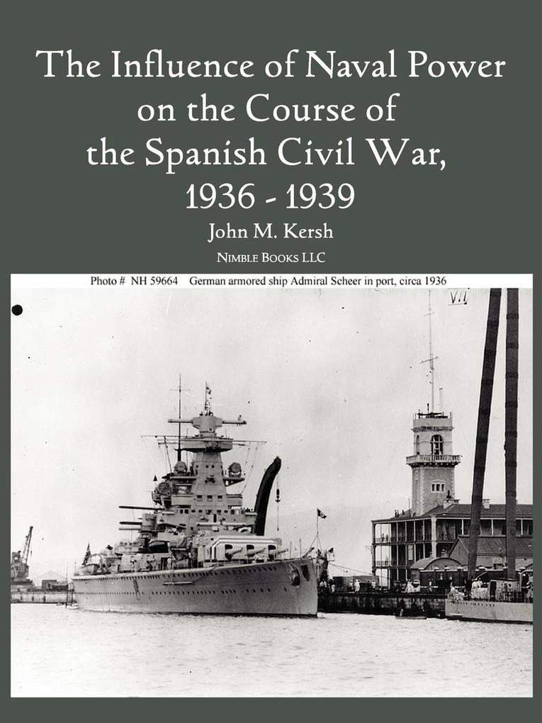 The Influence of Naval Power on the Course of the Spanish Civil War 1936-1939
