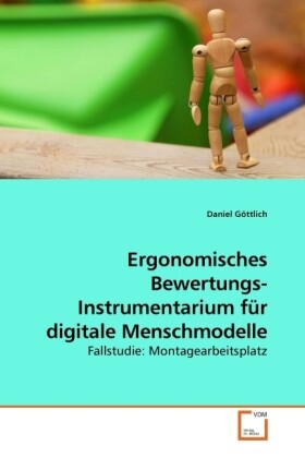 Ergonomisches Bewertungs- Instrumentarium für digitale Menschmodelle - Daniel Göttlich