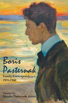 Boris Pasternak: Family Correspondence 1921-1960