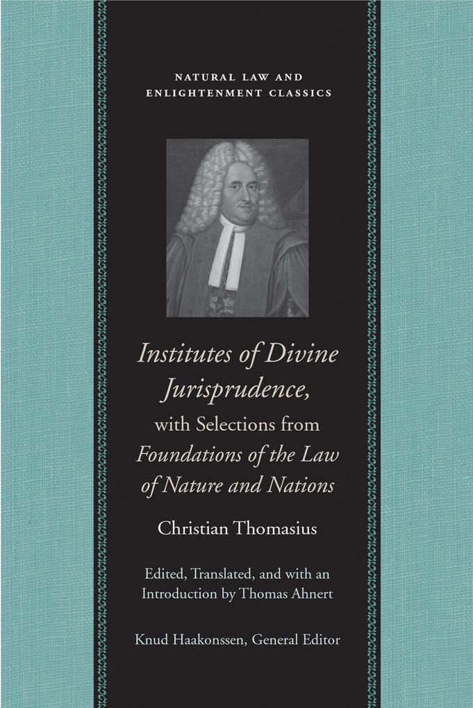 Institutes of Divine Jurisprudence with Selections from Foundations of the Law of Nature and Nations
