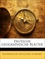 Deutsche Geographische Blätter als Taschenbuch von Geographische Gesellschaft In Bremen