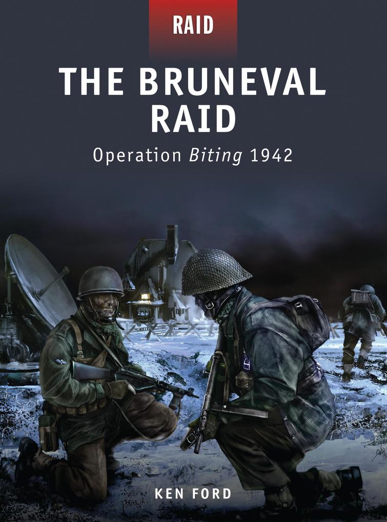 The Bruneval Raid: Operation Biting 1942 - Ken Ford