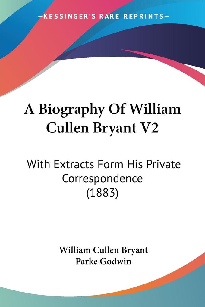 A Biography Of William Cullen Bryant V2 - William Cullen Bryant