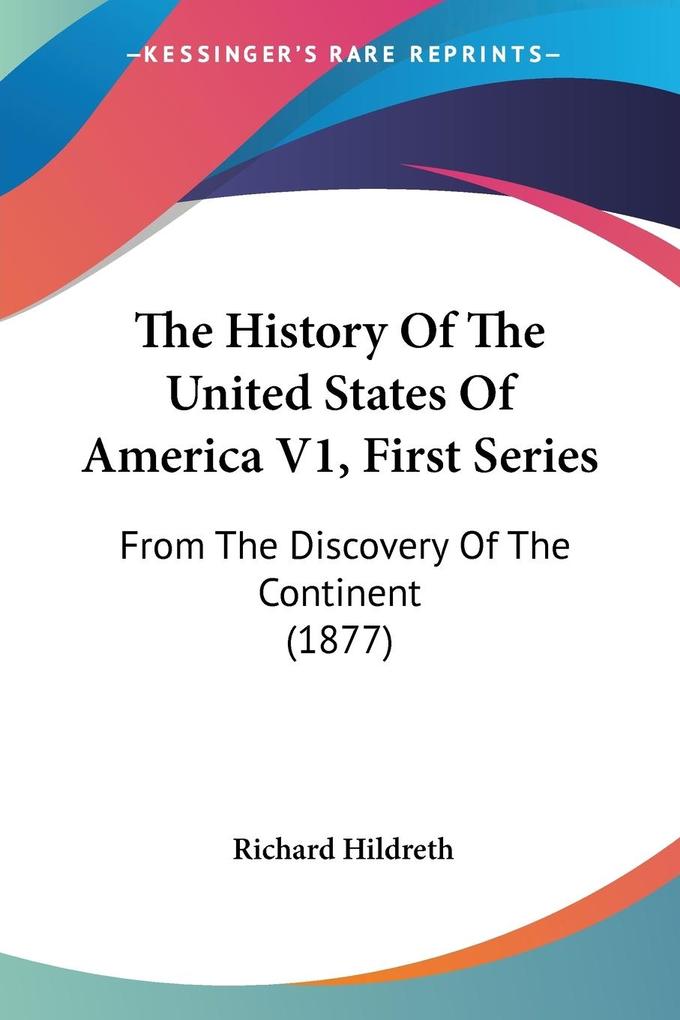 The History Of The United States Of America V1 First Series - Richard Hildreth