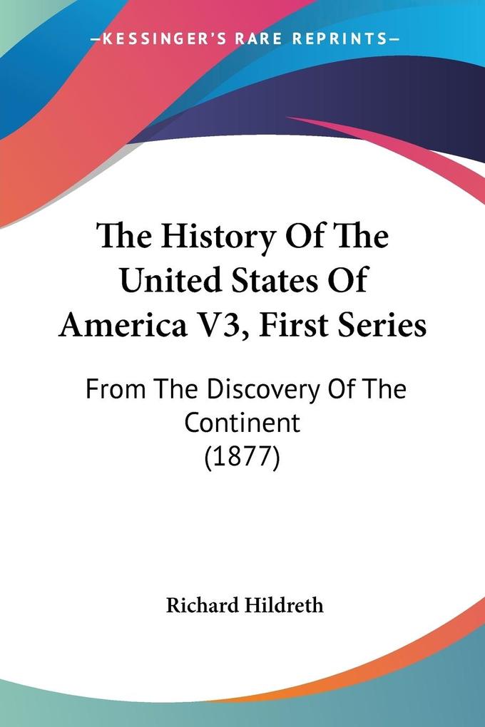 The History Of The United States Of America V3 First Series - Richard Hildreth