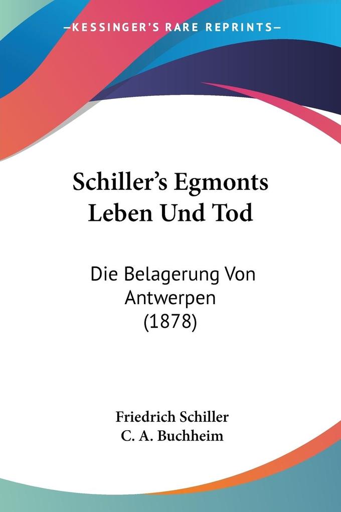 Schiller‘s Egmonts Leben Und Tod