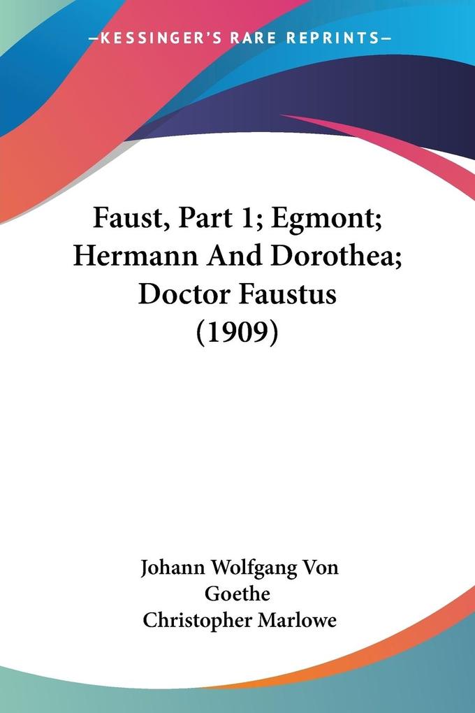 Faust Part 1; Egmont; Hermann And Dorothea; Doctor Faustus (1909)