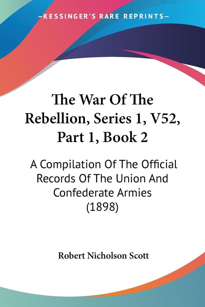 The War Of The Rebellion Series 1 V52 Part 1 Book 2