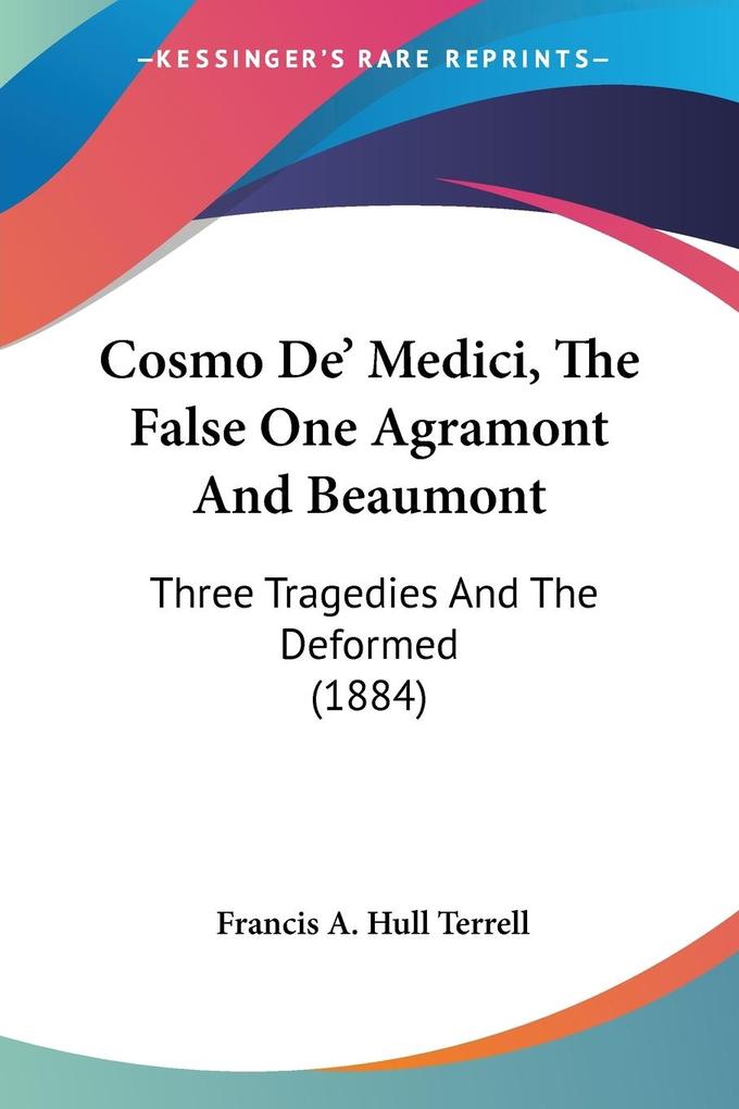 Cosmo De‘ Medici The False One Agramont And Beaumont
