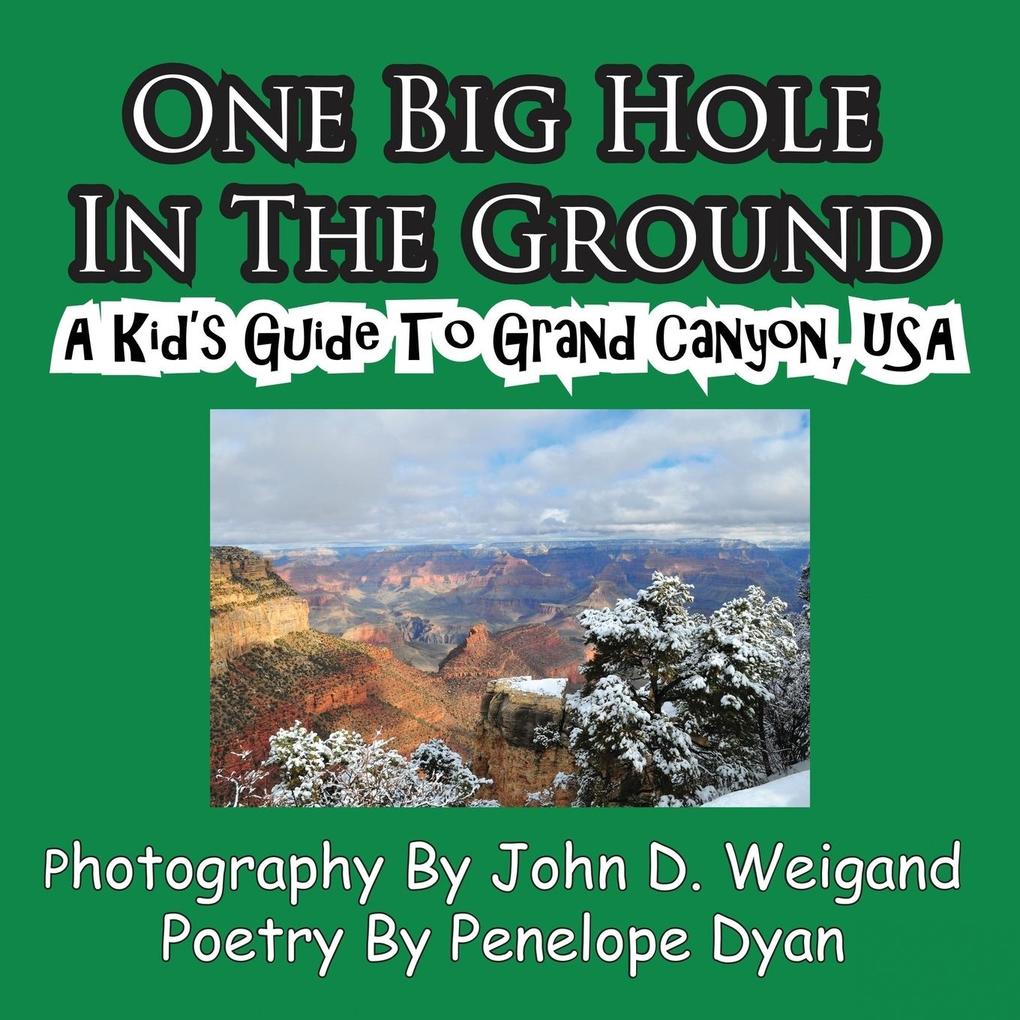 One Big Hole in the Ground a Kid‘s Guide to Grand Canyon USA