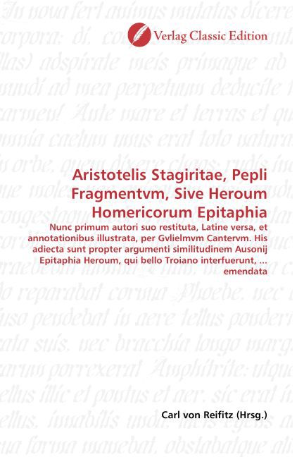 Aristotelis Stagiritae Pepli Fragmentvm Sive Heroum Homericorum Epitaphia