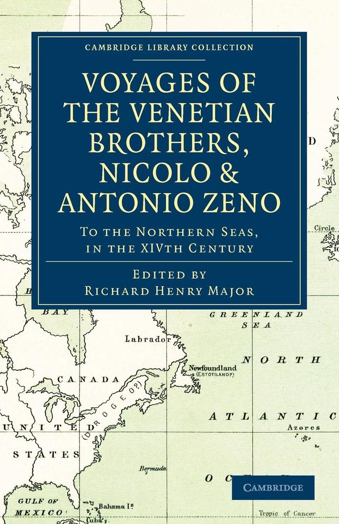 Voyages of the Venetian Brothers Nicolo and Antonio Zeno to the Northern Seas in the Xivth Century