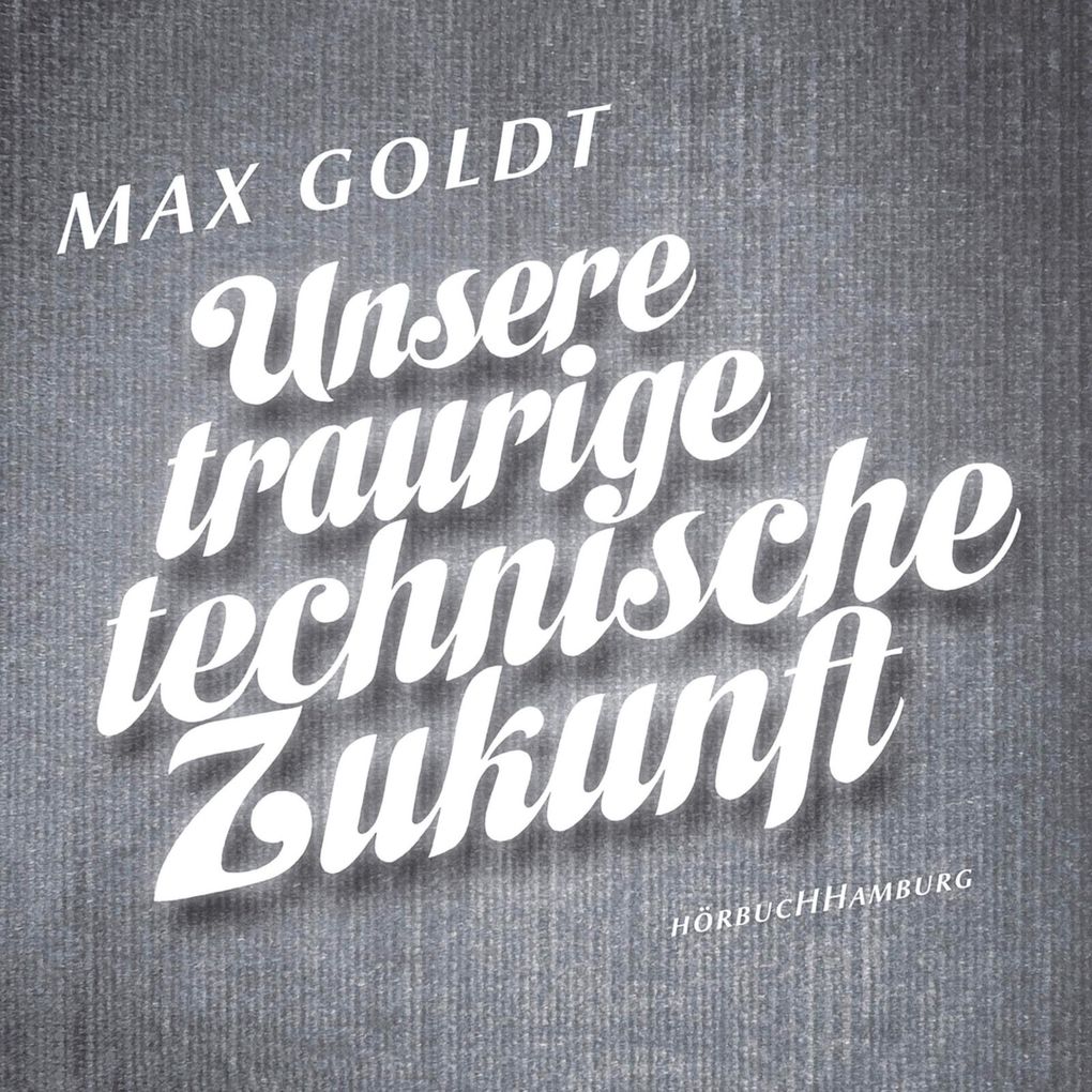 Unsere traurige technische Zukunft