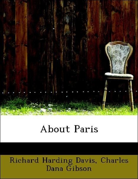 About Paris als Taschenbuch von Richard Harding Davis, Charles Dana Gibson
