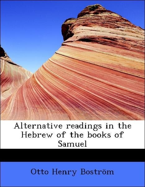 Alternative readings in the Hebrew of the books of Samuel als Taschenbuch von Otto Henry Boström