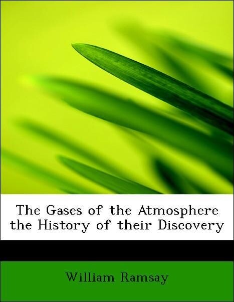 The Gases of the Atmosphere the History of their Discovery als Taschenbuch von William Ramsay