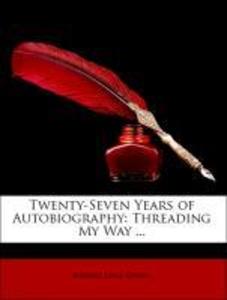 Twenty-Seven Years of Autobiography: Threading My Way ... als Taschenbuch von Robert Dale Owen
