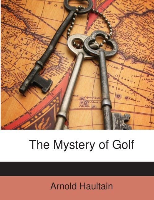 The Mystery of Golf als Taschenbuch von Arnold Haultain