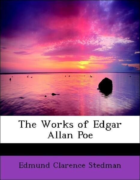 The Works of Edgar Allan Poe als Taschenbuch von Edmund Clarence Stedman