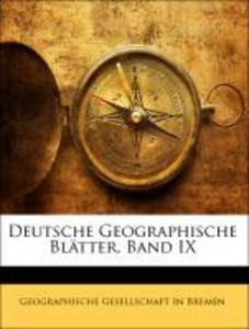 Deutsche Geographische Blätter, Band IX als Taschenbuch von Geographische Gesellschaft In Bremen