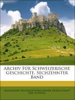 Archiv Für Schweizerische Geschichte, Sechzehnter Band als Taschenbuch von Allgemeine Geschichtforschende Gesellschaft Der Schweiz